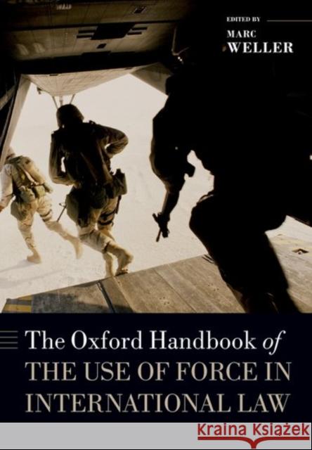 The Oxford Handbook of the Use of Force in International Law Marc Weller   9780198806219 Oxford University Press - książka