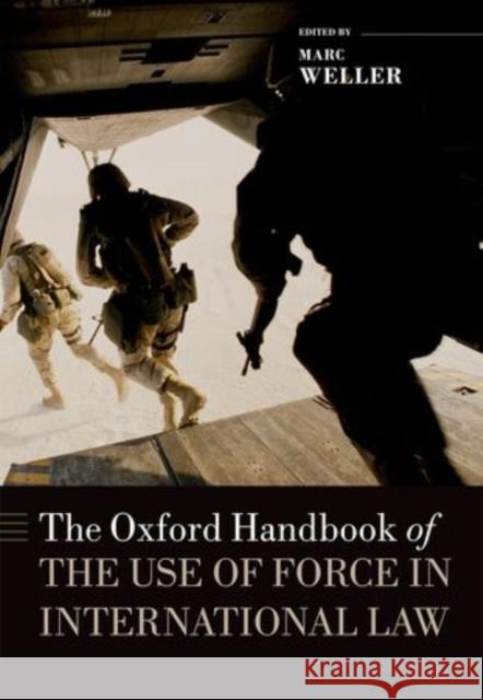 The Oxford Handbook of the Use of Force in International Law Marc Weller 9780199673049 Oxford University Press, USA - książka