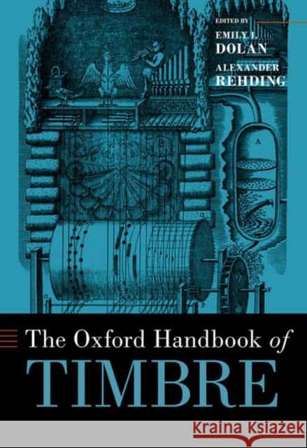 The Oxford Handbook of Timbre Emily I. Dolan Alexander Rehding 9780190637224 Oxford University Press, USA - książka