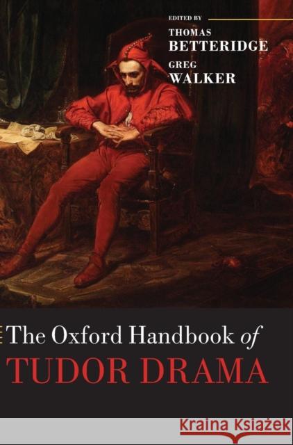 The Oxford Handbook of Tudor Drama Thomas Betteridge 9780199566471 OXFORD UNIVERSITY PRESS - książka