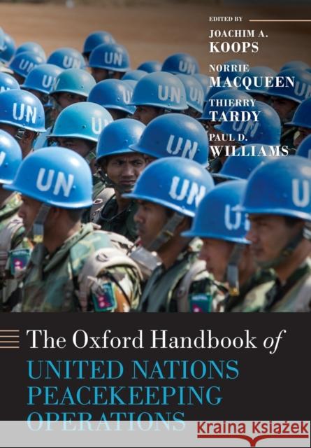 The Oxford Handbook of United Nations Peacekeeping Operations Joachim Koops Norrie Macqueen Thierry Tardy 9780198809241 Oxford University Press, USA - książka