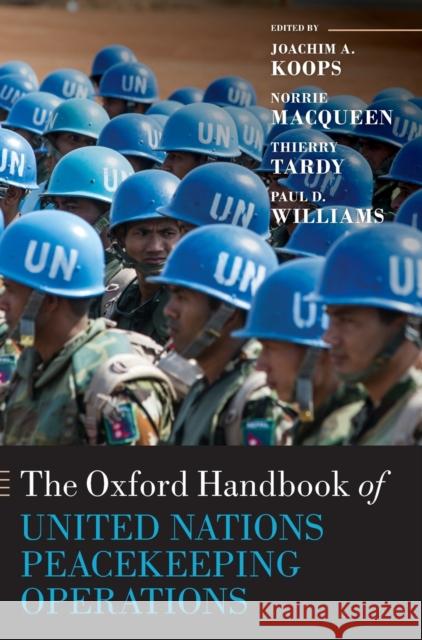 The Oxford Handbook of United Nations Peacekeeping Operations Joachim Koops Norrie MacQueen Thierry Tardy 9780199686049 Oxford University Press, USA - książka