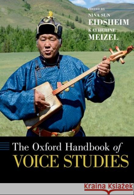 The Oxford Handbook of Voice Studies Nina Eidsheim Katherine Meizel 9780199982295 Oxford University Press, USA - książka