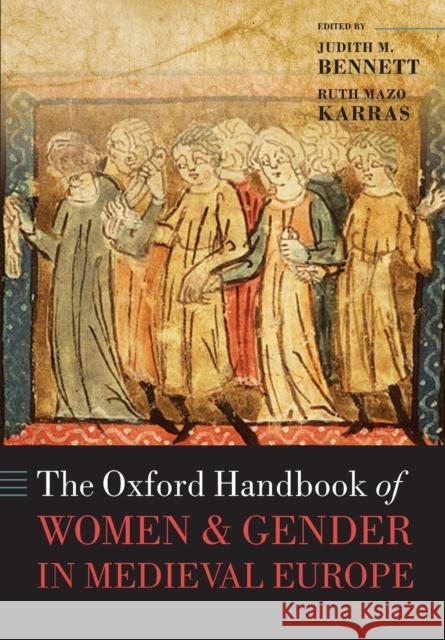 The Oxford Handbook of Women and Gender in Medieval Europe Judith M. Bennett Ruth Mazo Karras 9780198779384 Oxford University Press, USA - książka