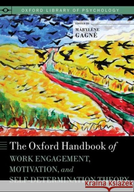 The Oxford Handbook of Work Engagement, Motivation, and Self-Determination Theory Marylene Gagne 9780190276997 Oxford University Press, USA - książka