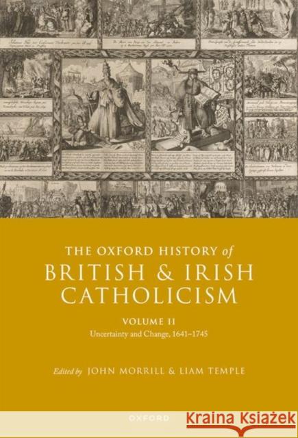The Oxford History of British and Irish Catholicism, Vol II: Uncertainty and Change, 1641-1745  9780198843436 Oxford University Press - książka