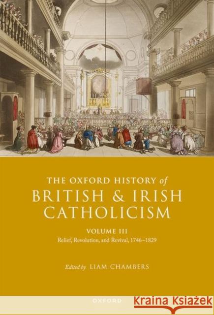 The Oxford History of British and Irish Catholicism, Vol III: Relief, Revolution, and Revival, 1746-1829  9780198843443 Oxford University Press - książka