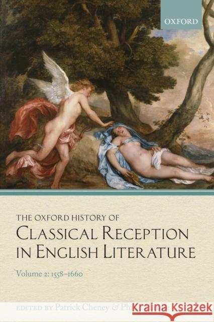 The Oxford History of Classical Reception in English Literature: Volume 2: 1558-1660 Patrick Cheney Philip Hardie 9780198859161 Oxford University Press, USA - książka