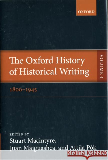 The Oxford History of Historical Writing: Volume 4: 1800-1945 MacIntyre, Stuart 9780199533091  - książka