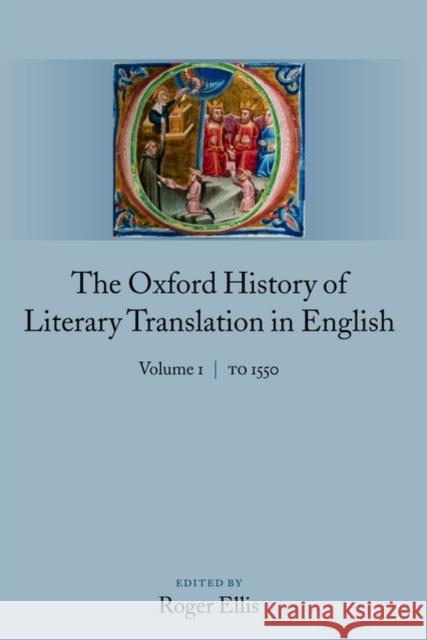 The Oxford History of Literary Translation in English: Volume 1: To 1550 Ellis, Roger 9780199246205  - książka