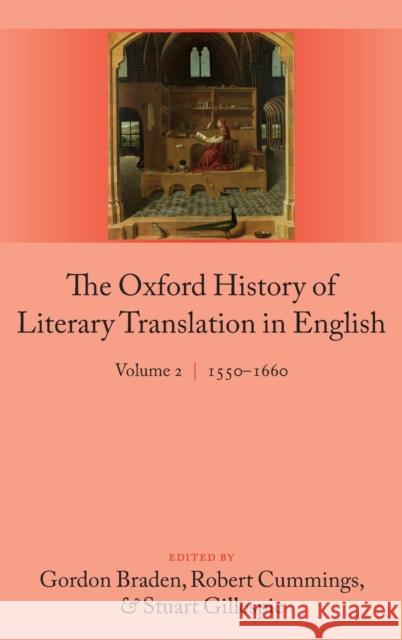 The Oxford History of Literary Translation in English: Volume 2 1550-1660 Braden, Gordon 9780199246212 Oxford University Press, USA - książka