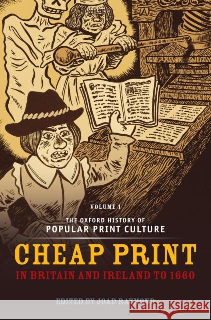 The Oxford History of Popular Print Culture: Volume One: Cheap Print in Britain and Ireland to 1660 Raymond, Joad 9780199287048  - książka