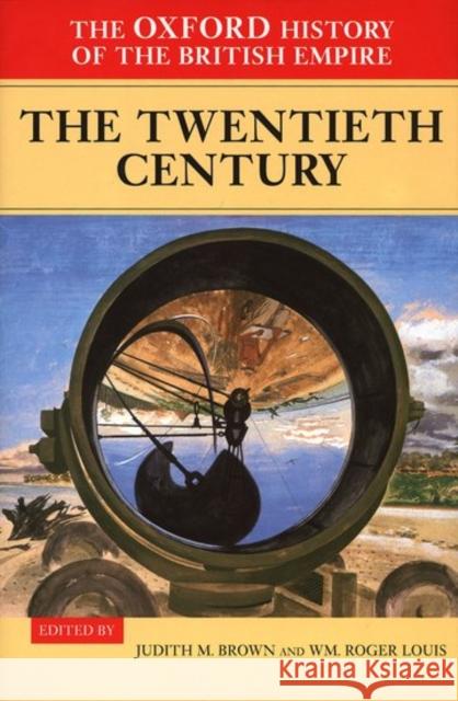 The Oxford History of the British Empire: Volume IV: The Twentieth Century Judith Brown Roger Louis 9780198205647 Oxford University Press - książka