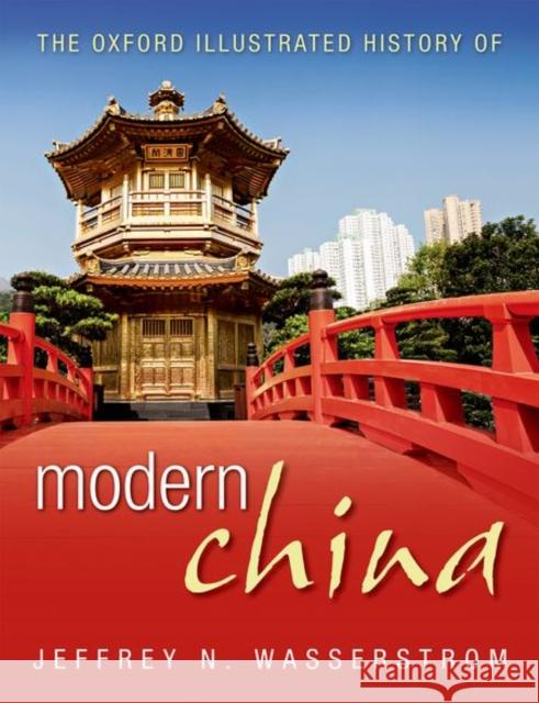 The Oxford Illustrated History of Modern China Jeffrey N. Wasserstrom 9780199683758 Oxford University Press, USA - książka