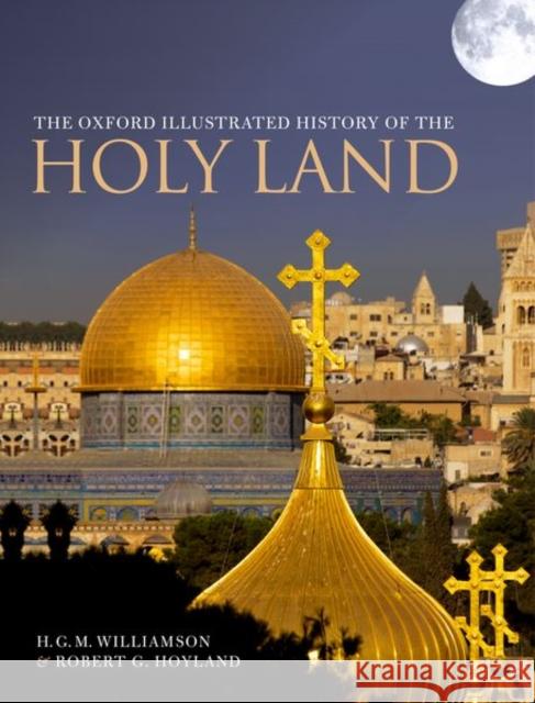 The Oxford Illustrated History of the Holy Land H. G. M. Williamson Robert G. Hoyland 9780198724391 Oxford University Press - książka