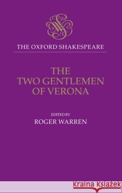 The Oxford Shakespeare: The Two Gentlemen of Verona William Shakespeare 9780198123675 OXFORD UNIVERSITY PRESS - książka