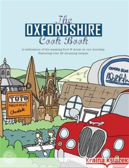 The Oxfordshire Cook Book: Celebrating the Amazing Food & Drink on Our Doorstep Kate Eddison   9781910863084 Meze Publishing - książka