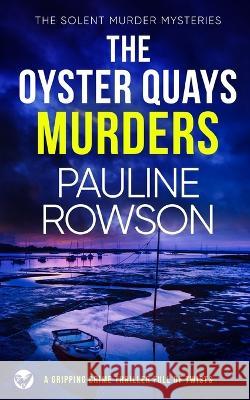 THE OYSTER QUAYS MURDERS a gripping crime thriller full of twists Pauline Rowson 9781804053935 Joffe Books - książka