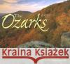 The Ozarks Scott R. Avetta Charles Gurche Charles Gusewelle 9781560373698 Farcountry Press