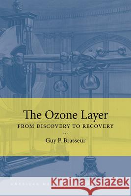 The Ozone Layer: From Discovery to Recovery Guy Brasseur 9781944970543 American Meteorological Society - książka