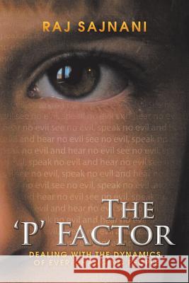 The 'p' Factor: Dealing with the Dynamics of Ever-Changing People Sajnani, Raj 9781483606309 Xlibris Corporation - książka