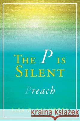 The P is Silent Lisa G. Saunders 9781952248245 United Writers Press - książka