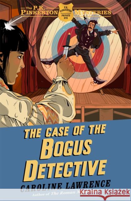 The P. K. Pinkerton Mysteries: The Case of the Bogus Detective: Book 4 Caroline Lawrence 9781444010336 Hachette Children's Group - książka