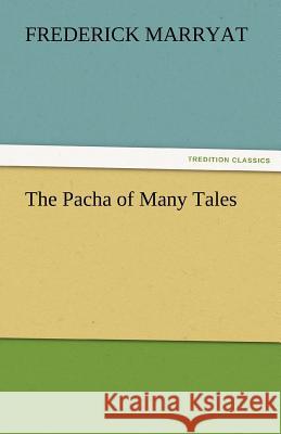 The Pacha of Many Tales Frederick Marryat   9783842473904 tredition GmbH - książka