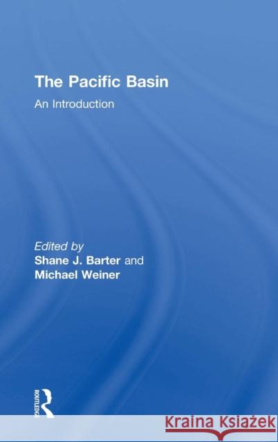 The Pacific Basin: An Introduction Shane J. Barter Michael Weiner 9781138689916 Routledge - książka