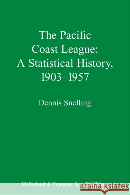 The Pacific Coast League: A Statistical History, 1903-1957 Snelling, Dennis 9780786400454 McFarland & Company - książka