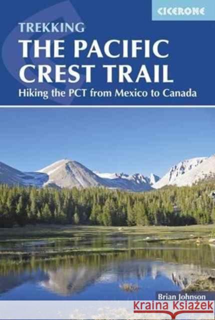 The Pacific Crest Trail: Hiking the PCT from Mexico to Canada Brian Johnson 9781852849207 Cicerone Press - książka