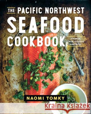 The Pacific Northwest Seafood Cookbook: Salmon, Crab, Oysters, and More  9781682683668 Countryman Press - książka