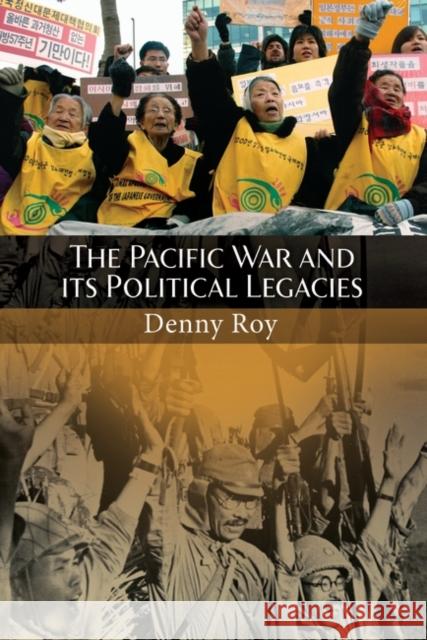 The Pacific War and Its Political Legacies Denny Roy 9780313375668 Praeger Publishers - książka