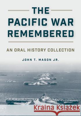 The Pacific War Remembered: An Oral History Collection John T. Maso 9780870215223 US Naval Institute Press - książka