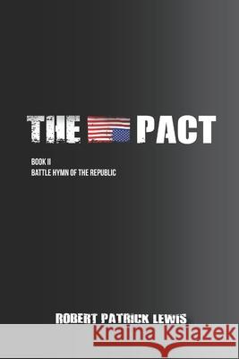 The Pact Book II: Battle Hymn of the Republic Robert Patrick Lewis 9780985940447 Trojan Warrior Books - książka