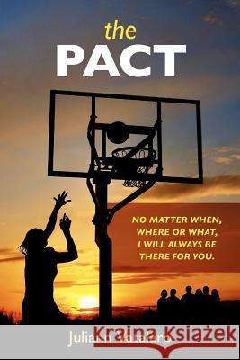 The Pact: No matter when, where or what, I will always be there for you Vatalaro, Juliann 9781460902547 Createspace - książka
