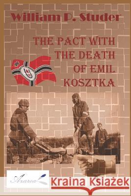 The Pact with the Death of Emil Kosztka William P. Studer 9781719800914 Independently Published - książka