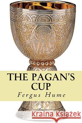The pagan's cup Hume, Fergus 9781979935975 Createspace Independent Publishing Platform - książka