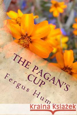 The Pagan's Cup Fergus Hume 9781986685108 Createspace Independent Publishing Platform - książka