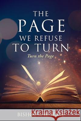 The Page we refuse to Turn: Turn the Page Bishop a. W. Sease Karen Bazemore 9781662864834 Xulon Press - książka