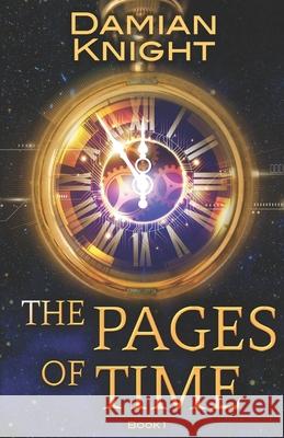 The Pages of Time Damian Knight 9781514765951 Createspace - książka