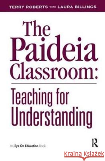 The Paideia Classroom Laura Billings, Terry Roberts 9781138439825 Taylor & Francis Ltd - książka