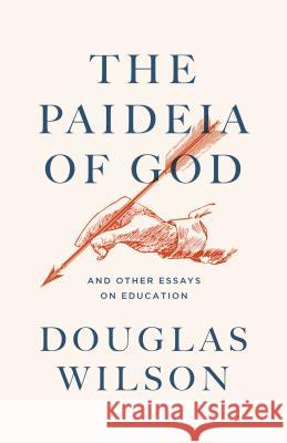 The Paideia of God: & Other Essays on Education Wilson, Douglas 9781885767592 Canon Press - książka