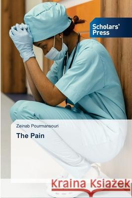 The Pain Zeinab Pourmansouri 9786206770756 Scholars' Press - książka