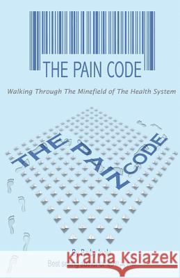 The Pain Code: Walking Through the Minefield of the Health System MS Barby Allyn Ingle 9780615680323 Pain Code; Walking Through the Minefield of T - książka