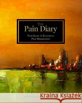 The Pain Diary: Your Guide to Successful Pain Management Mindy J. Allport-Settle 9781937258030 Pharmalogika - książka