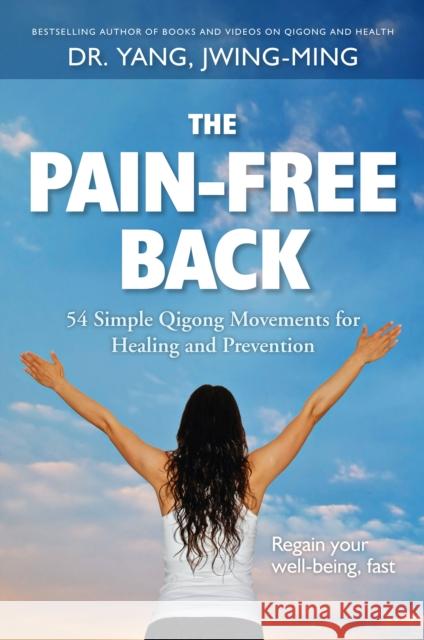 The Pain-Free Back: 54 Simple Qigong Movements for Healing and Prevention  9781594399695 YMAA Publication Center - książka