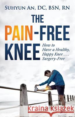 The Pain-Free Knee Suhyun An 9781947368422 C1 Health Care Management - książka