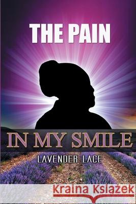 The Pain in my Smile Lace, Lavender 9781723236426 Createspace Independent Publishing Platform - książka