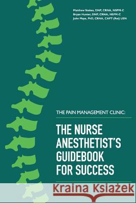 The Pain Management Clinic: The Nurse Anesthetists Guidebook for Success Stokes, Dnp Crna 9780692196564 Bookbaby - książka